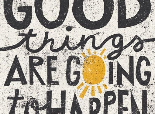 Good things are going to happen